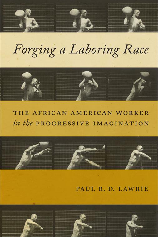 Forging a Laboring Race, Culture, Labor, History