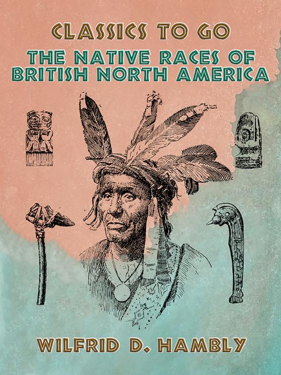 The Native Races of British North America, Classics To Go