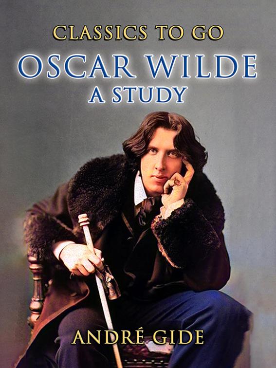 Oscar Wilde, A Study, CLASSICS TO GO