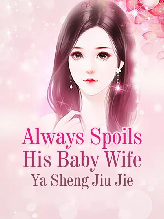 This image is the cover for the book Always Spoils His Baby Wife, Volume 3