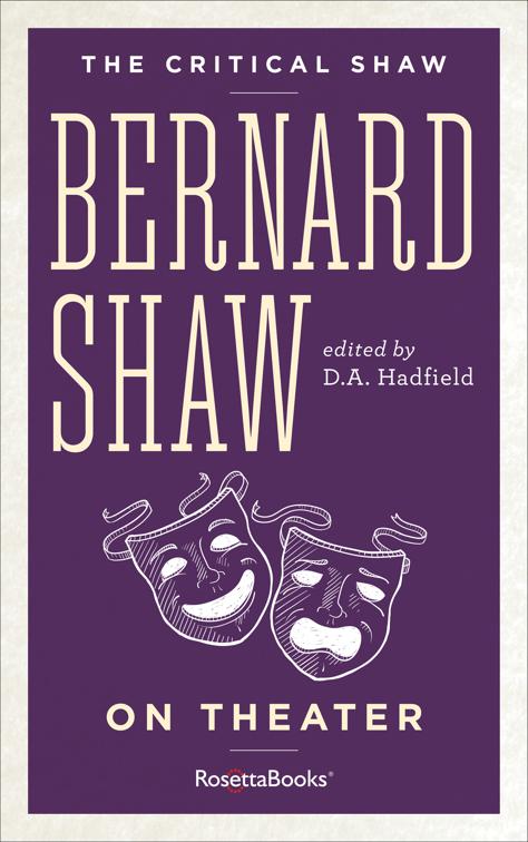 Bernard Shaw on Theater, The Critical Shaw