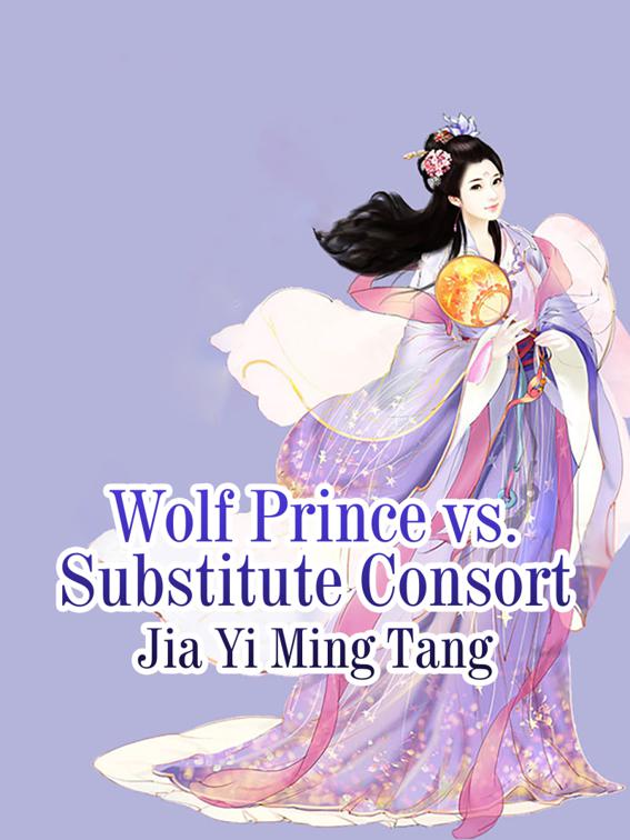Wolf Prince vs. Substitute Consort, Volume 7