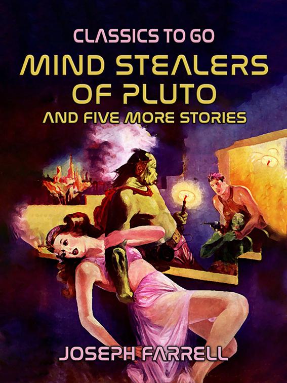 Mind Stealers of Pluto and five more stories, Classics To Go