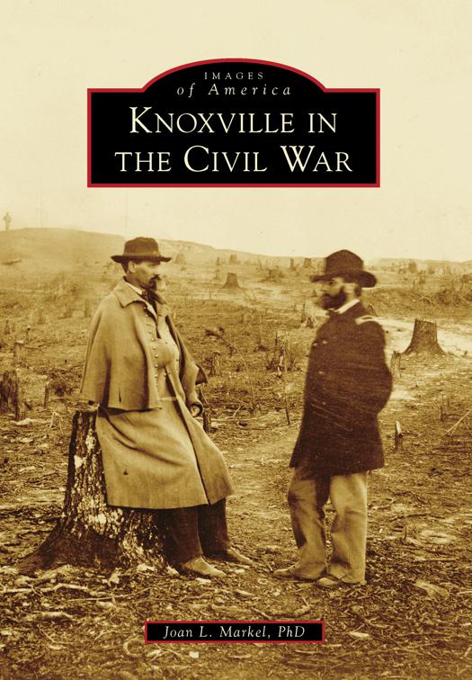 Knoxville in the Civil War, Images of America
