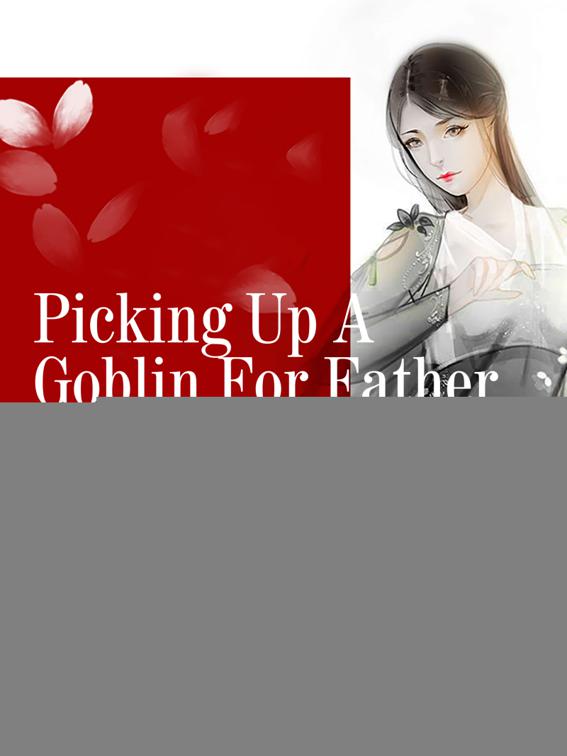 Picking Up A Goblin For Father, Volume 1