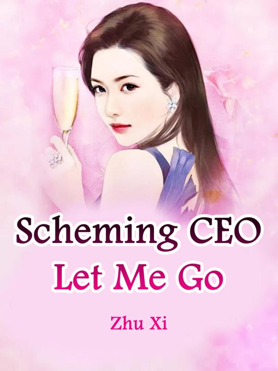 This image is the cover for the book Scheming CEO, Let Me Go, Volume 2