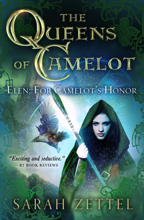 Elen: For Camelot&#x27;s Honor, The Queens of Camelot