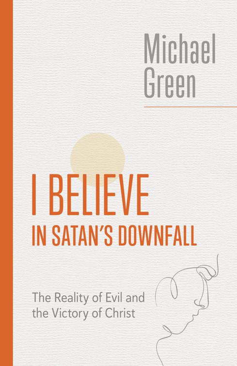 I Believe in Satan&#x27;s Downfall, The Eerdmans Michael Green Collection (EMGC)