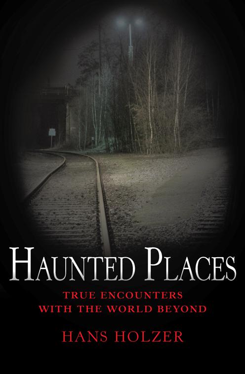 Haunted Places, True Encounters with the World Beyond