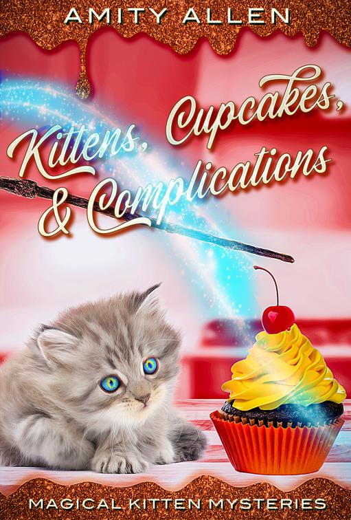 Kittens Cupcakes &amp; Complications, Magical Kitten Cozy Mysteries