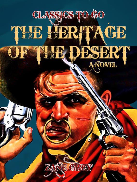 The Heritage of the Desert: A Novel, Classics To Go