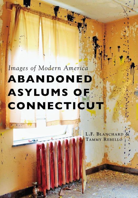 Abandoned Asylums of Connecticut, Images of Modern America