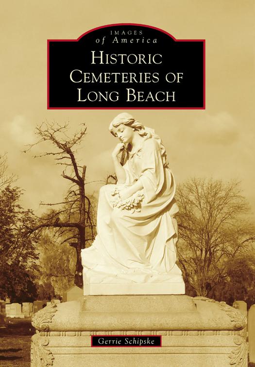 Historic Cemeteries of Long Beach, Images of America