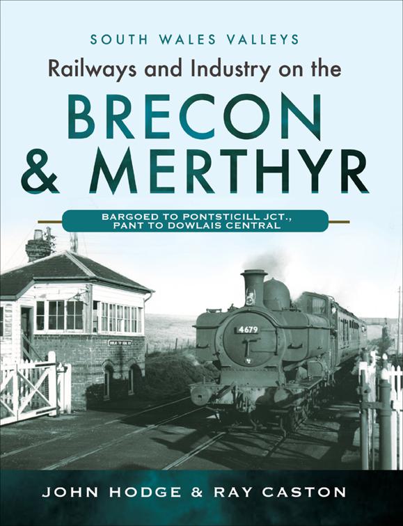 Railways and Industry on the Brecon &amp; Merthyr, South Wales Valleys