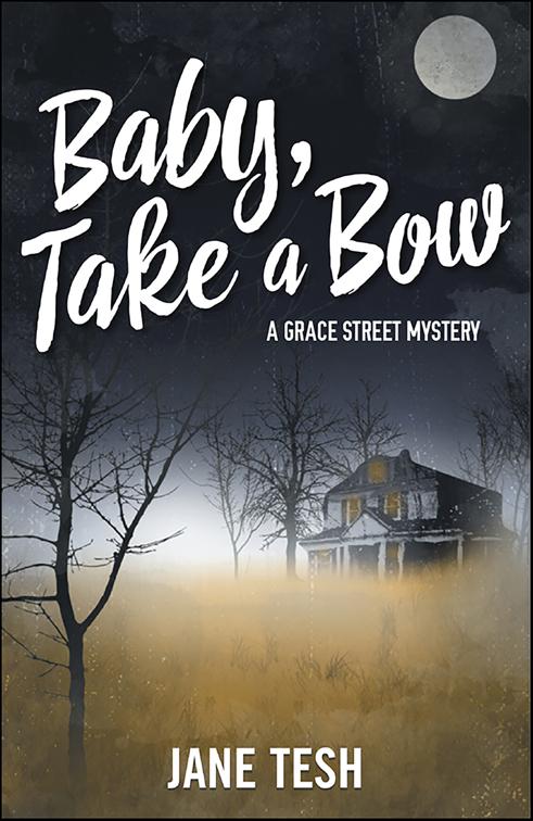 Baby, Take a Bow, Grace Street Mysteries