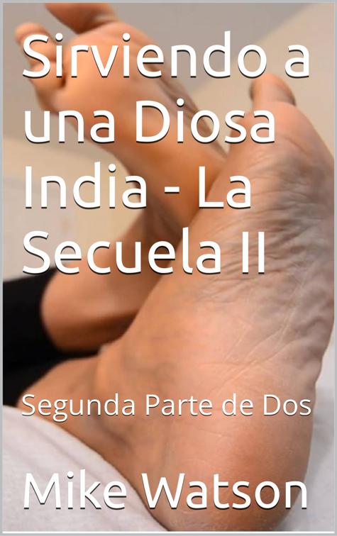 Sirviendo a una Diosa India - La Secuela  II