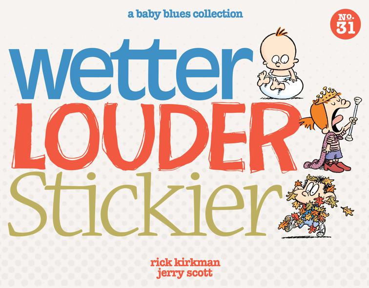 Wetter, Louder, Stickier, Baby Blues Collection