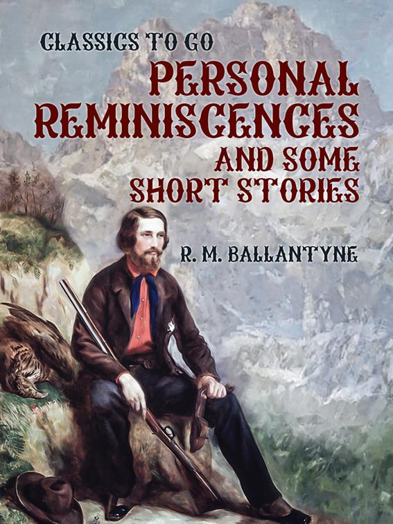 Personal Reminiscences and Some Short Stories, Classics To Go