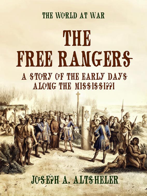 The Free Rangers A Story of the Early Days Along the Mississippi, The World At War
