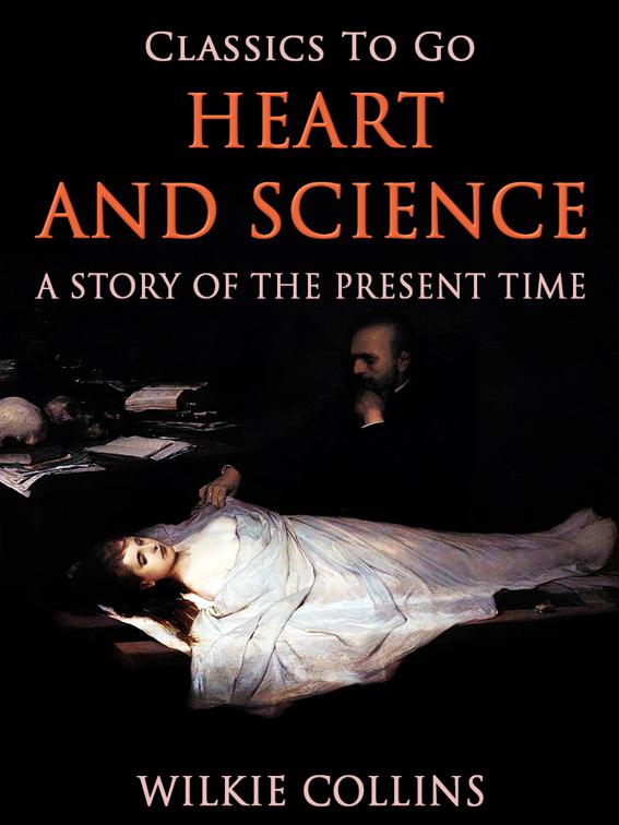 Heart and Science: A Story of the Present Time, Classics To Go