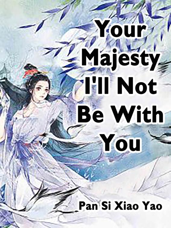 Your Majesty, I&#x27;ll Not Be With You, Volume 3