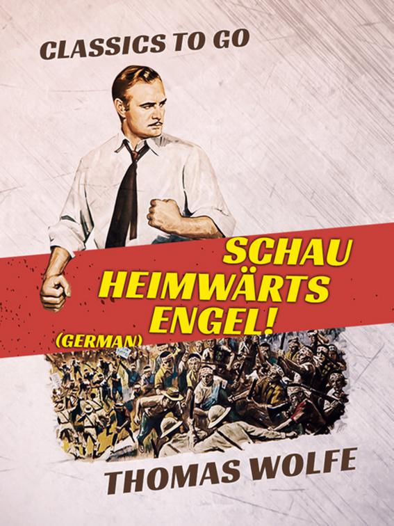 Schau heimwärts, Engel! (German), Classics To Go