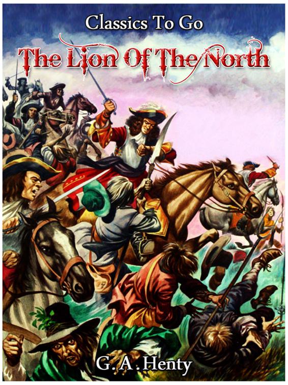 The Lion of the North -  A tale of the times of Gustavus Adolphus, Classics To Go