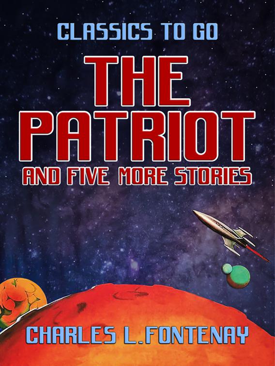 The Patriot and five more stories, Classics To Go