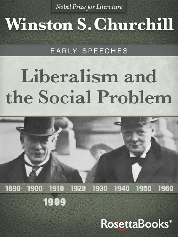 Liberalism and the Social Problem, Winston S. Churchill Early Speeches