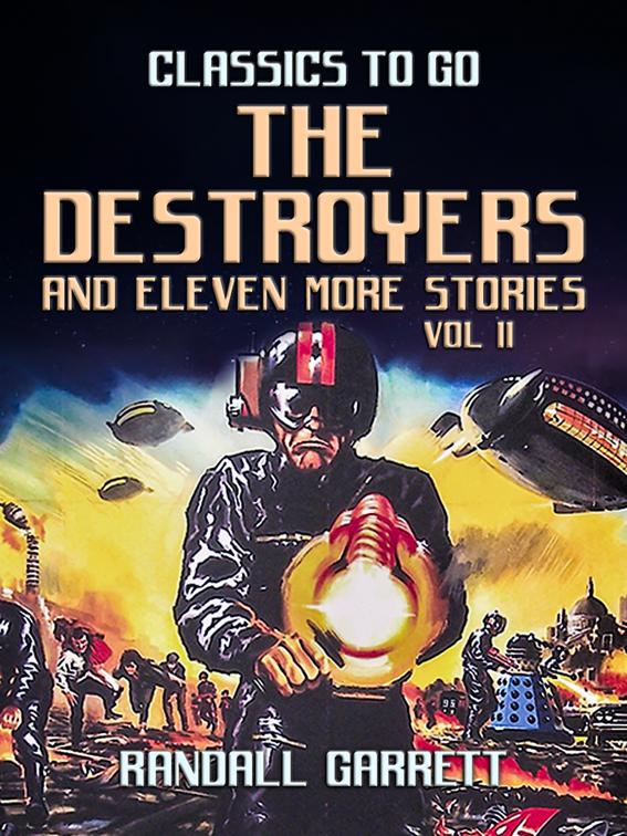 The Destroyers and eleven more Stories Vol II, Classics To Go