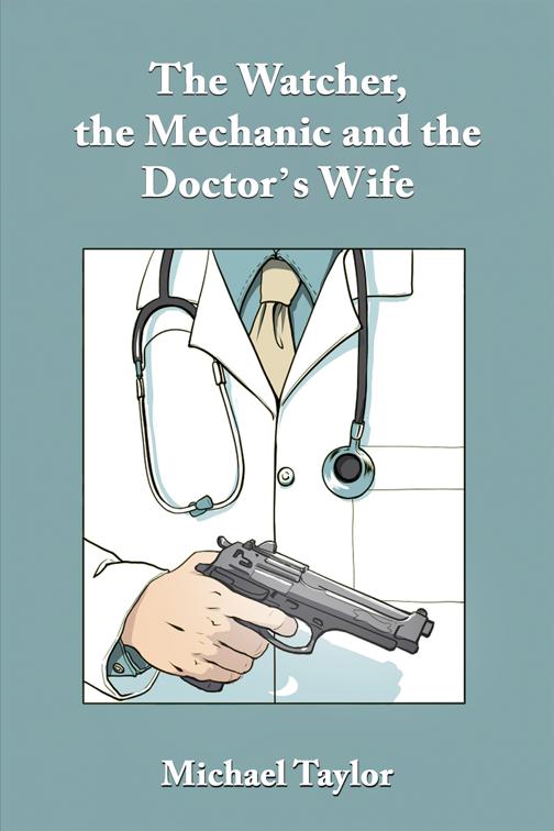The Watcher, the Mechanic and the Doctor&#x27;s Wife
