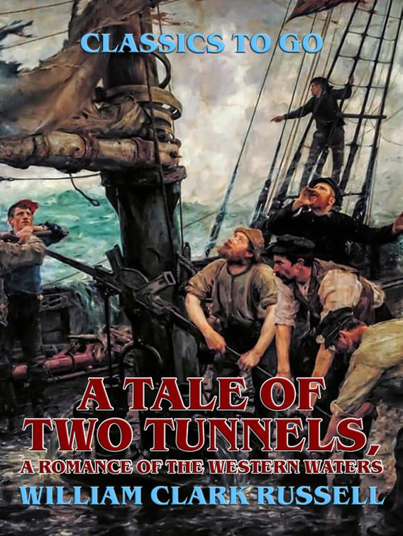 A Tale of Two Tunnels, A Romance of the Western Waters, Classics To Go