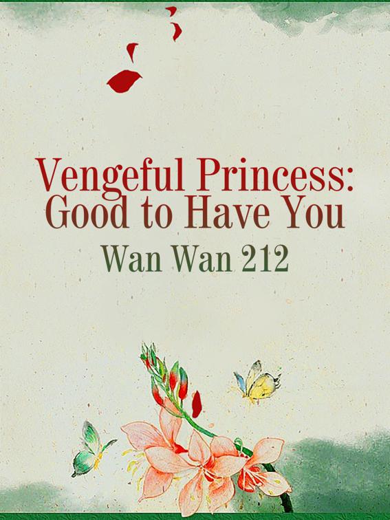 This image is the cover for the book Vengeful Princess: Good to Have You, Volume 1