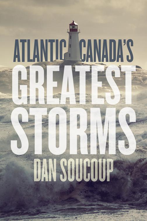 Atlantic Canada&#x27;s Greatest Storms