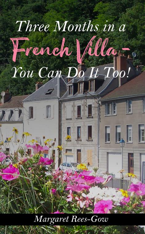 This image is the cover for the book Three Months in a French Villa – You Can Do It Too!