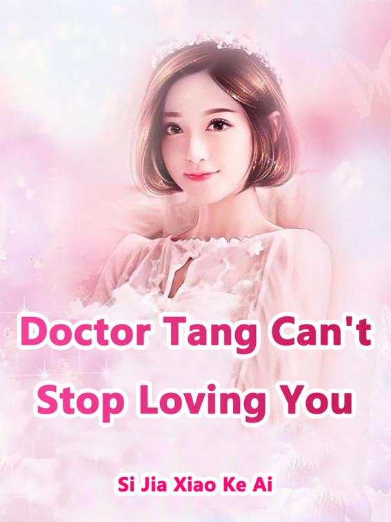 This image is the cover for the book Doctor Tang, Can't Stop Loving You, Volume 4