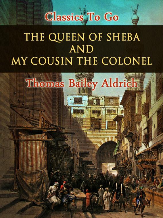 The Queen of Sheba, and My Cousin the Colonel, Classics To Go