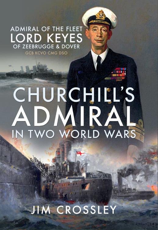 Churchill&#x27;s Admiral in Two World Wars