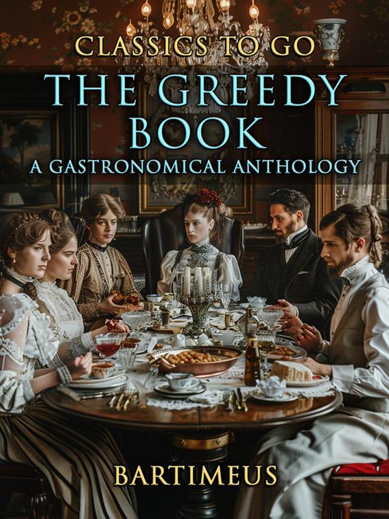 The Greedy Book A Gastronomical Anthology, CLASSICS TO GO