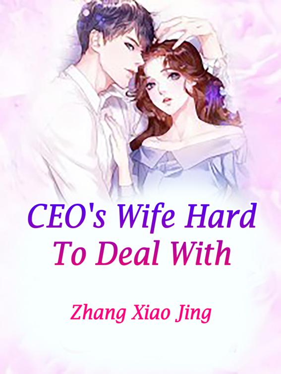 This image is the cover for the book CEO's Wife Hard To Deal With, Volume 1