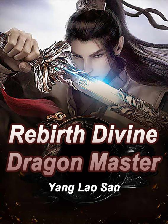 This image is the cover for the book Rebirth: Divine Dragon Master, Volume 5