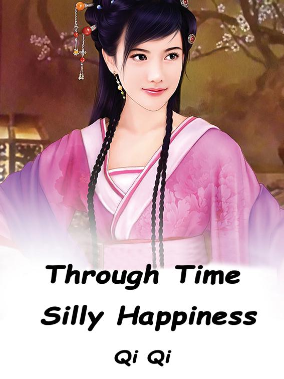 This image is the cover for the book Through Time: Silly Happiness, Volume 1