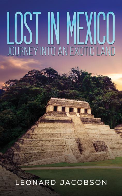 Lost in Mexico: Journey into an Exotic Land