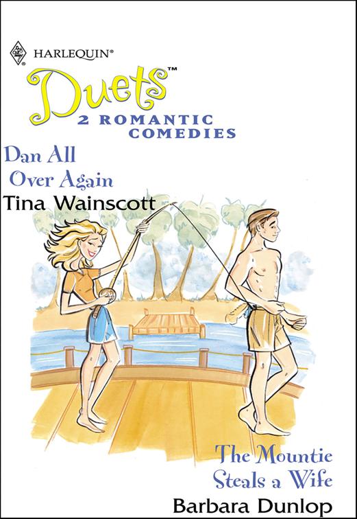 Dan All Over Again and The Mountie Steals a Wife