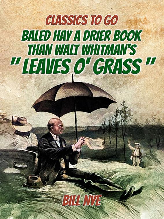 Baled Hay A Drier Book Than Walt Whitman&#x27;s &quot;Leaves o&#x27; Grass&quot;, Classics To Go