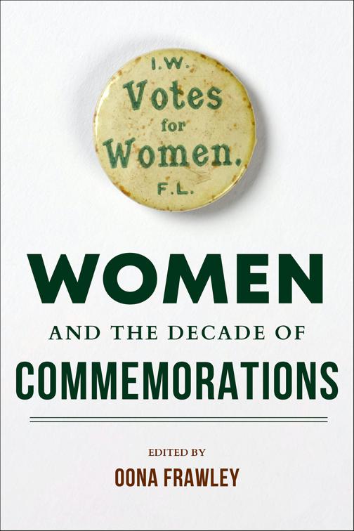 Women and the Decade of Commemorations, Irish Culture, Memory, Place