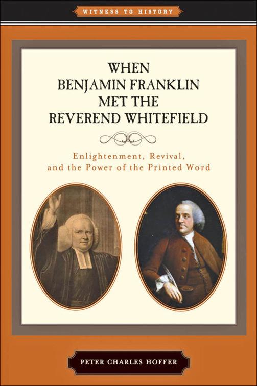 When Benjamin Franklin Met the Reverend Whitefield, Witness to History