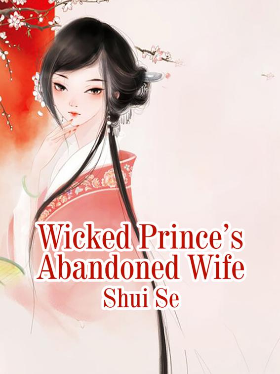 This image is the cover for the book Wicked Prince’s Abandoned Wife, Volume 3