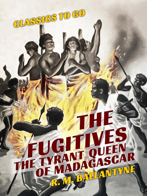 The Fugitives The Tyrant Queen of Madagascar, Classics To Go