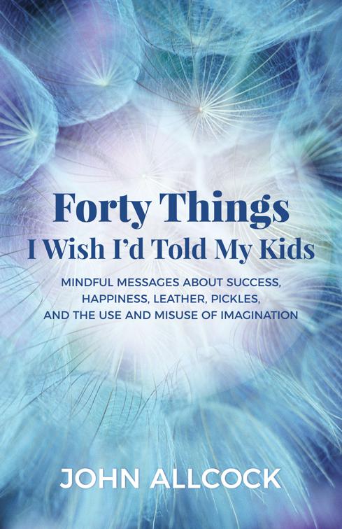 Forty Things I Wish I&#x27;d Told My Kids